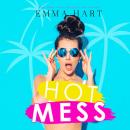 Скачать Hot Mess (Unabridged) - Emma Hart