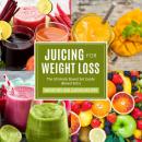 Скачать Juicing For Weight Loss: The Ultimate Boxed Set Guide (Speedy Boxed Sets): Smoothies and Juicing Recipes - Speedy Publishing