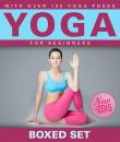 Скачать Yoga for Beginners With Over 100 Yoga Poses (Boxed Set): Helps with Weight Loss, Meditation, Mindfulness and Chakras - Speedy Publishing