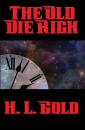 Скачать The Old Die Rich - H. L. Gold