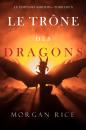 Скачать Le Trône des Dragons - Морган Райс