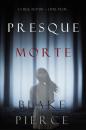 Скачать Presque Morte - Блейк Пирс