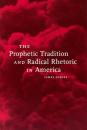 Скачать The Prophetic Tradition and Radical Rhetoric in America - James Darsey