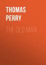 Скачать The Old Man - Thomas  Perry