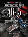 Скачать Gun Digest Guide to Customizing Your AR-15 - Kevin Muramatsu