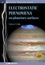 Скачать Electrostatic Phenomena on Planetary Surfaces - Carlos I Calle