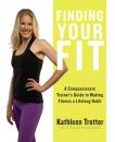 Скачать Finding Your Fit - Kathleen Trotter
