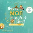 Скачать This Is (Not) a Love Song - Wer glaubt schon noch an Liebe? (ungekürzt) - Christina Pishiris