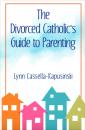 Скачать The Divorced Catholic's Guide to Parenting - Lynn Cassella-Kapusinski