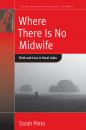 Скачать Where There Is No Midwife - Sarah Pinto