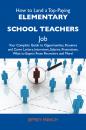 Скачать How to Land a Top-Paying Elementary school teachers Job: Your Complete Guide to Opportunities, Resumes and Cover Letters, Interviews, Salaries, Promotions, What to Expect From Recruiters and More - French Kirby Jeffrey