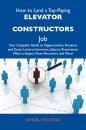 Скачать How to Land a Top-Paying Elevator constructors Job: Your Complete Guide to Opportunities, Resumes and Cover Letters, Interviews, Salaries, Promotions, What to Expect From Recruiters and More - Houston Dadisman Samuel