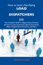Скачать How to Land a Top-Paying Load dispatchers Job: Your Complete Guide to Opportunities, Resumes and Cover Letters, Interviews, Salaries, Promotions, What to Expect From Recruiters and More - Macias Marilyn