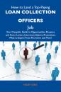 Скачать How to Land a Top-Paying Loan collection officers Job: Your Complete Guide to Opportunities, Resumes and Cover Letters, Interviews, Salaries, Promotions, What to Expect From Recruiters and More - Kirk Mary