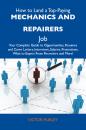 Скачать How to Land a Top-Paying Mechanics and repairers Job: Your Complete Guide to Opportunities, Resumes and Cover Letters, Interviews, Salaries, Promotions, What to Expect From Recruiters and More - Hurley Victor