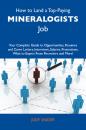 Скачать How to Land a Top-Paying Mineralogists Job: Your Complete Guide to Opportunities, Resumes and Cover Letters, Interviews, Salaries, Promotions, What to Expect From Recruiters and More - Snider Judy