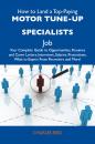 Скачать How to Land a Top-Paying Motor tune-up specialists Job: Your Complete Guide to Opportunities, Resumes and Cover Letters, Interviews, Salaries, Promotions, What to Expect From Recruiters and More - Reid Barnes Charles