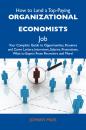 Скачать How to Land a Top-Paying Organizational economists Job: Your Complete Guide to Opportunities, Resumes and Cover Letters, Interviews, Salaries, Promotions, What to Expect From Recruiters and More - Miles Johnny