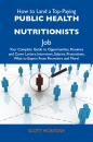 Скачать How to Land a Top-Paying Public health nutritionists Job: Your Complete Guide to Opportunities, Resumes and Cover Letters, Interviews, Salaries, Promotions, What to Expect From Recruiters and More - Mcintosh Scott