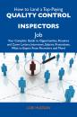 Скачать How to Land a Top-Paying Quality control inspectors Job: Your Complete Guide to Opportunities, Resumes and Cover Letters, Interviews, Salaries, Promotions, What to Expect From Recruiters and More - Hudson Lori