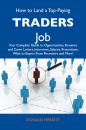 Скачать How to Land a Top-Paying Traders Job: Your Complete Guide to Opportunities, Resumes and Cover Letters, Interviews, Salaries, Promotions, What to Expect From Recruiters and More - Merritt Donald