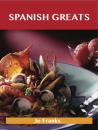 Скачать Spanish Greats: Delicious Spanish Recipes, The Top 100 Spanish Recipes - Franks Jo