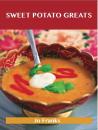 Скачать Sweet Potato Greats: Delicious Sweet Potato Recipes, The Top 79 Sweet Potato Recipes - Franks Jo