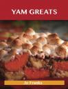 Скачать Yam Greats: Delicious Yam Recipes, The Top 77 Yam Recipes - Franks Jo