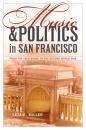 Скачать Music and Politics in San Francisco - Leta E. Miller
