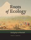 Скачать Roots of Ecology - Frank N. Egerton