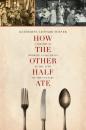 Скачать How the Other Half Ate - Katherine Leonard Turner