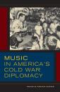 Скачать Music in America's Cold War Diplomacy - Danielle Fosler-Lussier