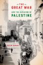 Скачать The Great War and the Remaking of Palestine - Salim Tamari