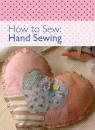Скачать How to Sew - Hand Sewing - David & Charles Editors