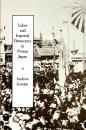 Скачать Labor and Imperial Democracy in Prewar Japan - Andrew  Gordon