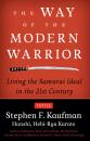 Скачать The Way of the Modern Warrior - Stephen F. Kaufman