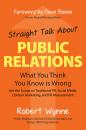 Скачать Straight Talk About Public Relations - Robert Wynne