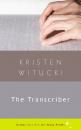 Скачать The Transcriber - Kristen Witucki