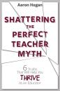 Скачать Shattering the Perfect Teacher Myth - Aaron Hogan