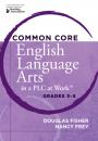 Скачать Common Core English Language Arts in a PLC at Work®, Grades 3-5 - Douglas Fisher