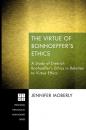 Скачать The Virtue of Bonhoeffer’s Ethics - Jennifer Moberly