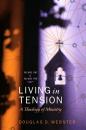 Скачать Living in Tension, 2 Volume Set - Douglas D. Webster