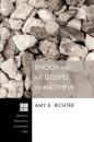 Скачать Enoch and the Gospel of Matthew - Amy E. Richter