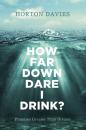 Скачать How Far Down Dare I Drink? - Horton Davies