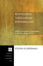 Скачать Revitalizing Theological Epistemology - Steven B. Sherman