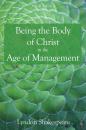 Скачать Being the Body of Christ in the Age of Management - Lyndon Shakespeare