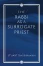 Скачать The Rabbi as a Surrogate Priest - Stuart Dauermann