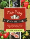 Скачать The Easy Fruit Garden - Clare Matthews