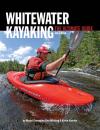 Скачать Whitewater Kayaking The Ultimate Guide 2nd Edition - Ken Whiting