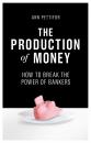 Скачать The Production of Money - Ann Pettifor 
